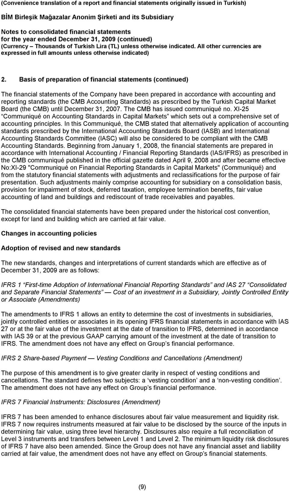 Basis of preparation of financial statements (continued) The financial statements of the Company have been prepared in accordance with accounting and reporting standards (the CMB Accounting