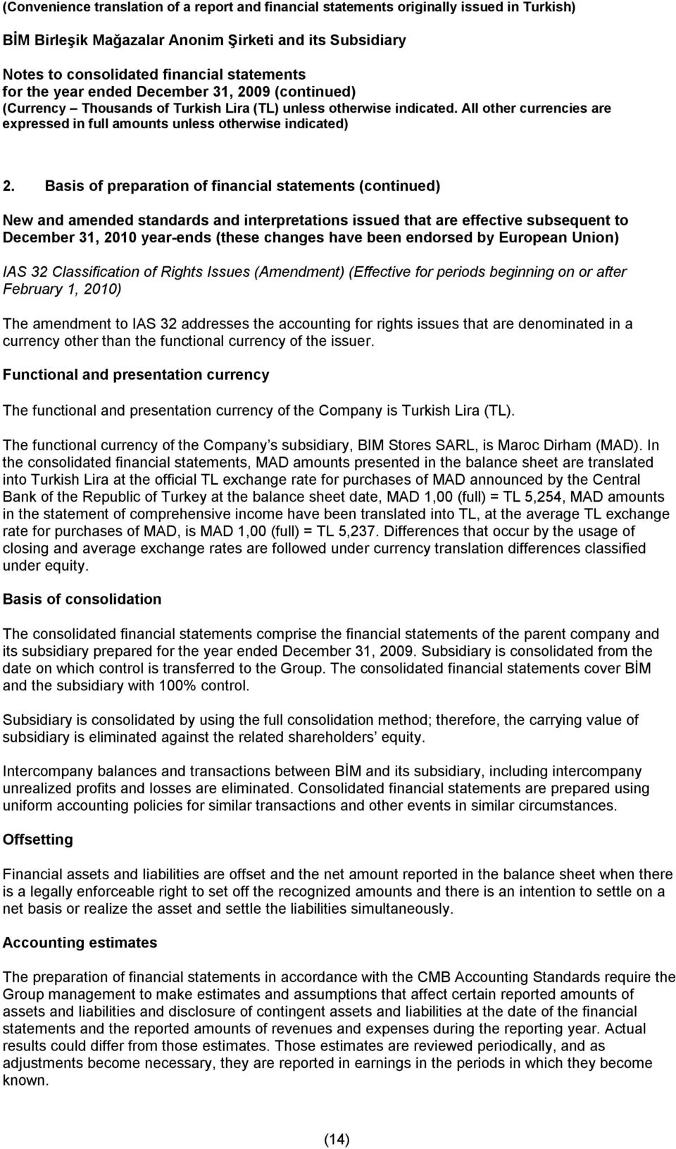 Basis of preparation of financial statements (continued) New and amended standards and interpretations issued that are effective subsequent to 2010 year-ends (these changes have been endorsed by