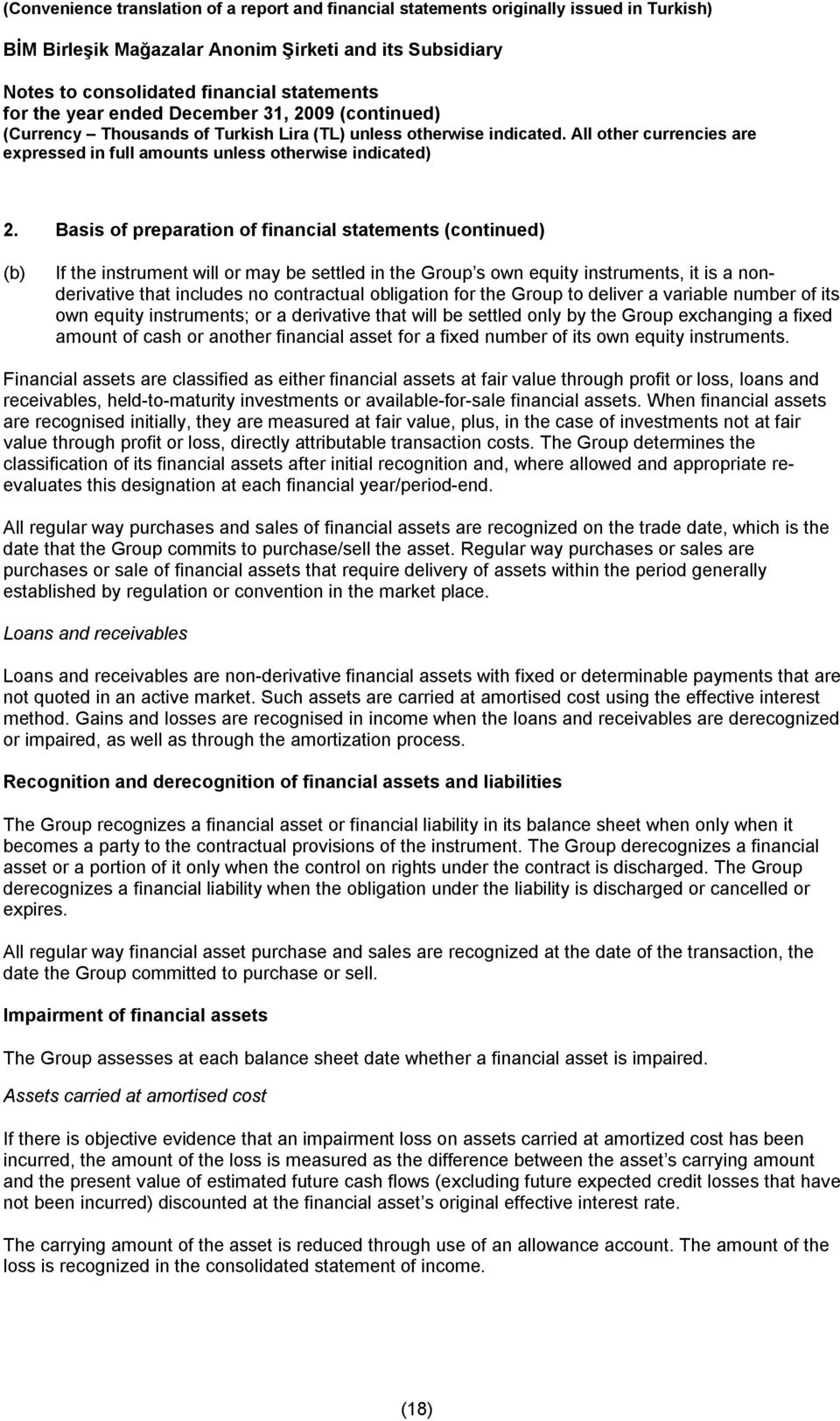 Basis of preparation of financial statements (continued) (b) If the instrument will or may be settled in the Group s own equity instruments, it is a nonderivative that includes no contractual