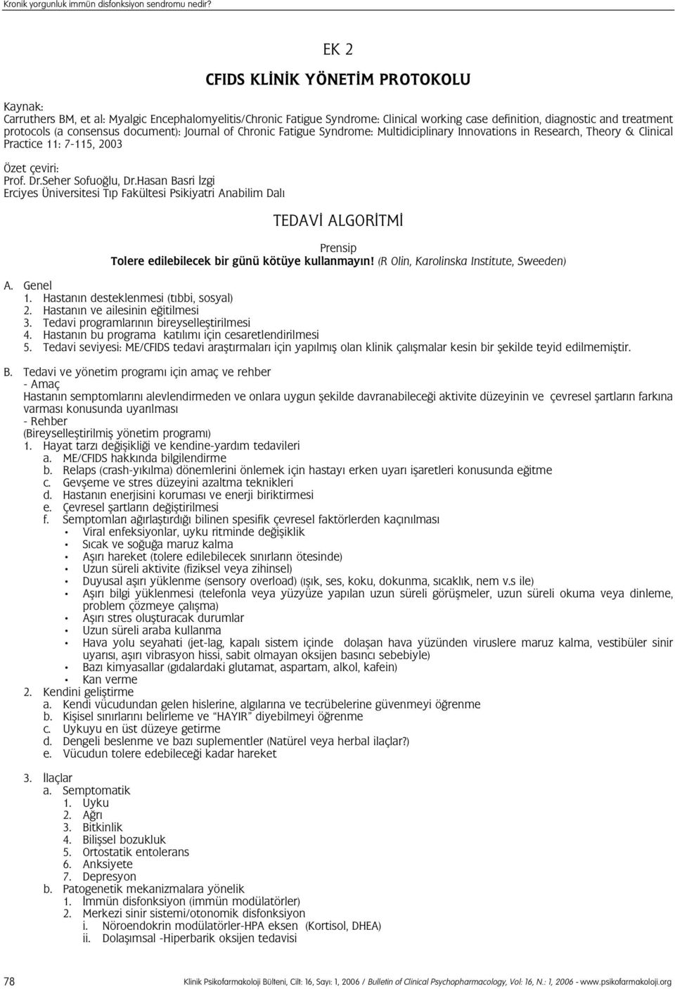 document): Journal of Chronic Fatigue Syndrome: Multidiciplinary Innovations in Research, Theory & Clinical Practice 11: 7-115, 2003 Özet çeviri: Prof. Dr.Seher Sofuo lu, Dr.