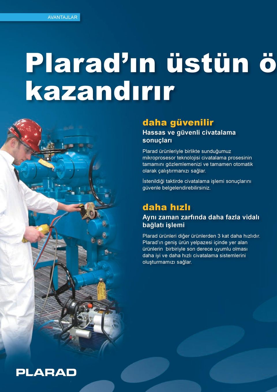 İstenildiği taktirde civatalama işlemi sonuçlarını güvenle belgelendirebilirsiniz.