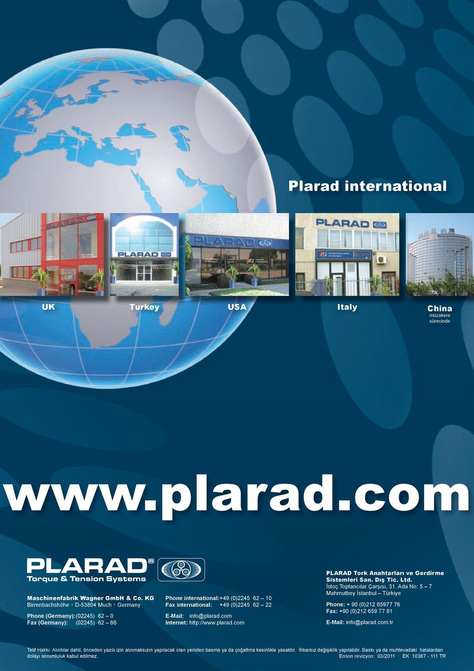 com Internet: http://www.plarad.com PLARAD Tork Anahtarları ve Gerdirme Sistemleri San. Dış Tic. Ltd. İstoç Toptancılar Çarşısı, 31.