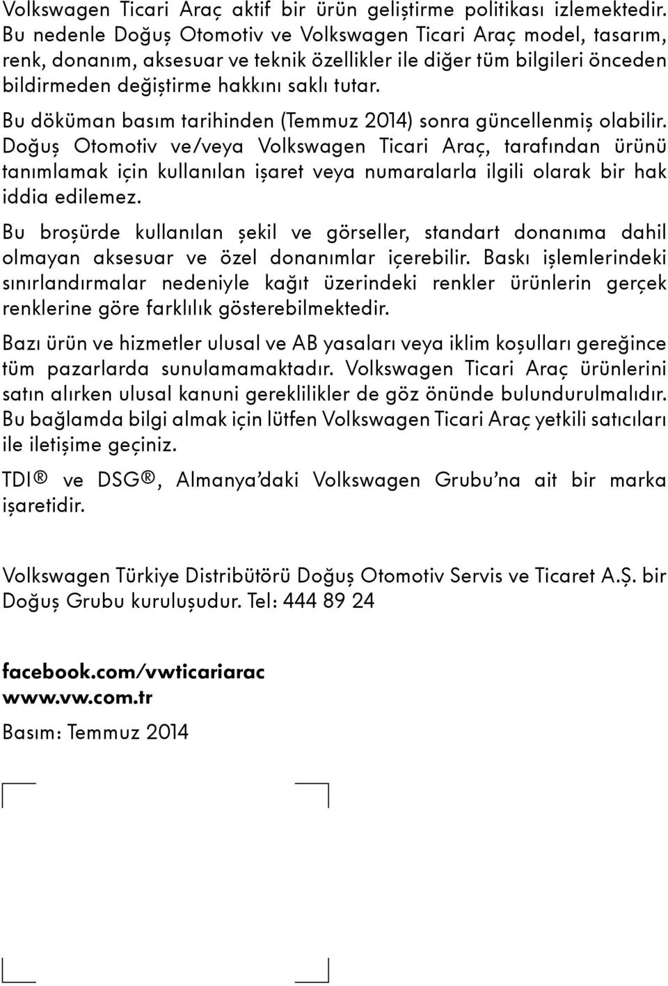 Bu döküman basım tarihinden (Temmuz 2014) sonra güncellenmiş olabilir.