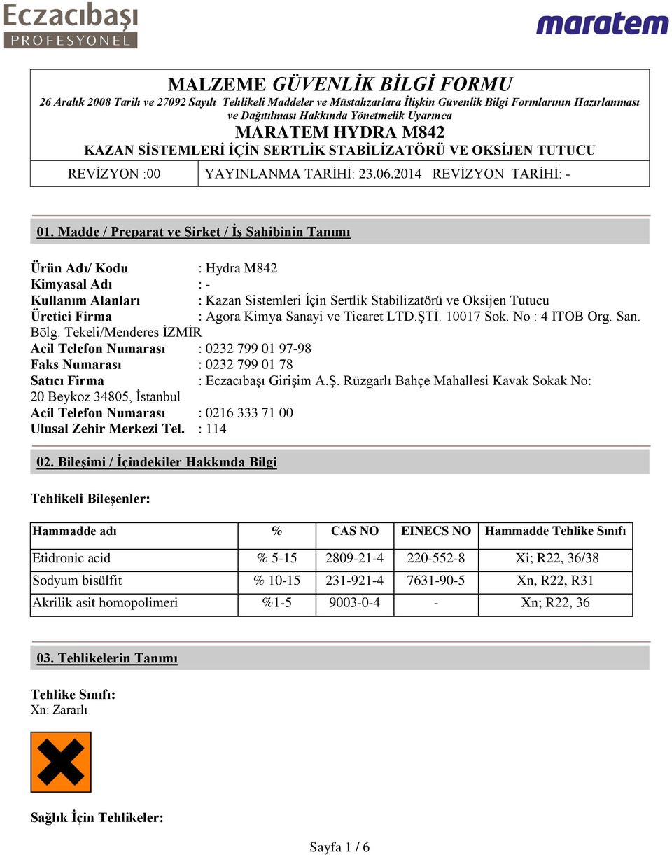 Tekeli/Menderes İZMİR Acil Telefon Numarası : 0232 799 01 97-98 Faks Numarası : 0232 799 01 78 Satıcı Firma : Eczacıbaşı Girişim A.Ş.