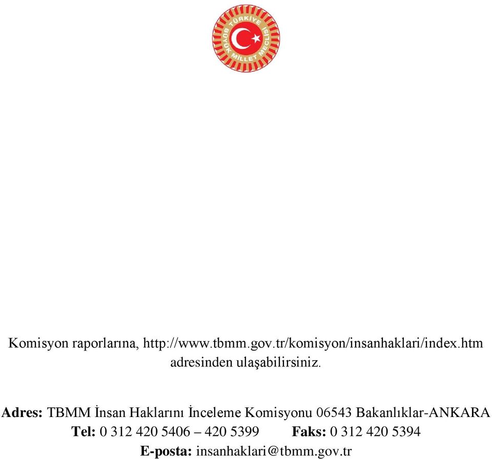 Adres: TBMM İnsan Haklarını İnceleme Komisyonu 06543