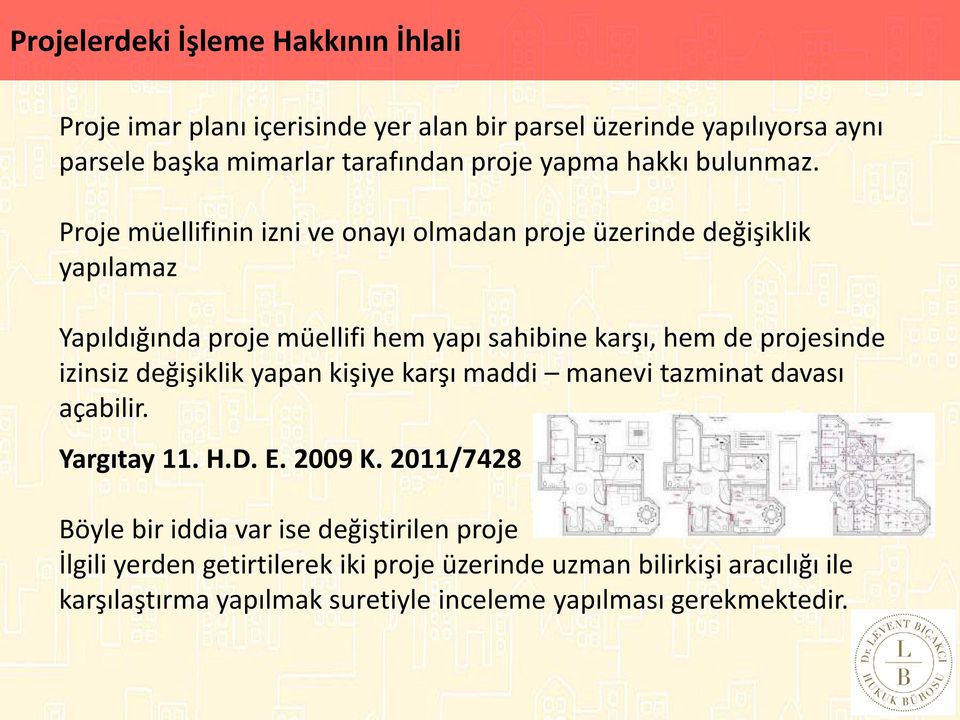 üzerinde yapılıyorsa aynı parsele başka mimarlar tarafından proje yapma hakkı bulunmaz. MİLLETLER açabilir.