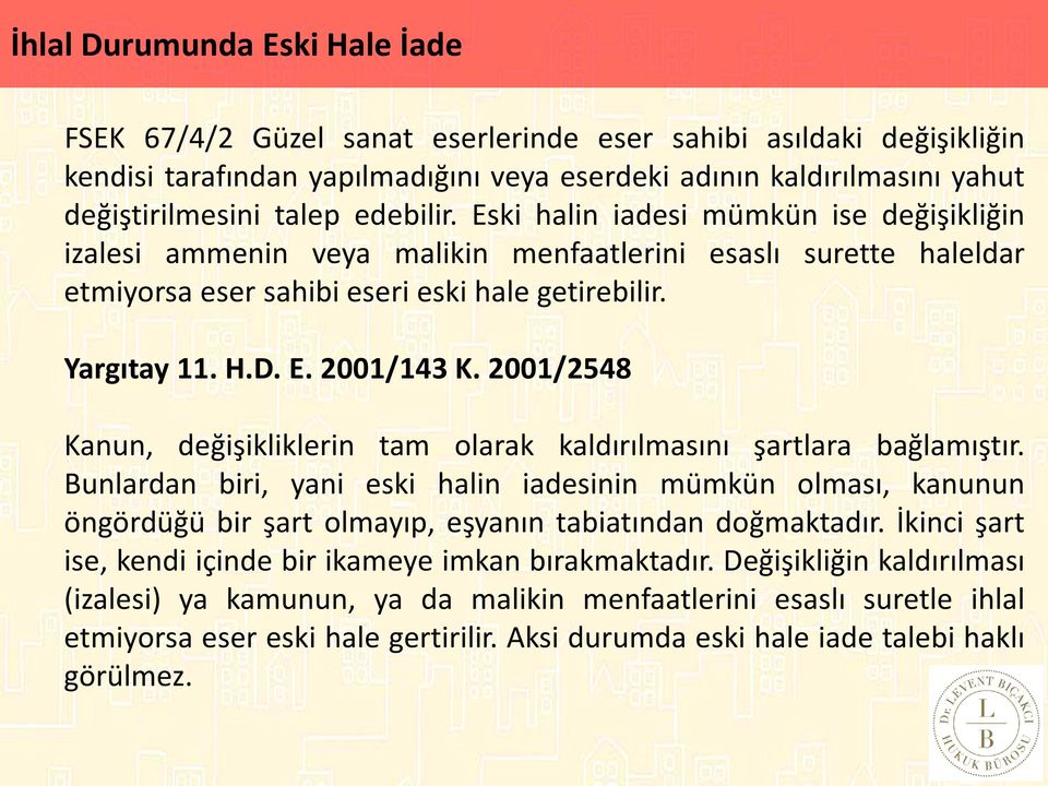 ayni haklardan veya iki TAHKİM Eski TÜRLERİ halin iadesi mümkün ise değişikliğin tarafın izalesi iradelerine ammenin tabi olmayan veya işlerden malikin kaynaklanan menfaatlerini esaslı surette