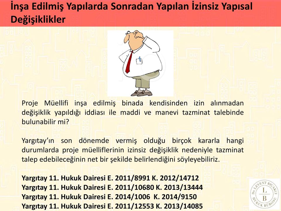 2013/14085 Proje Müellifi inşa edilmiş binada kendisinden izin alınmadan değişiklik yapıldığı iddiası ile maddi ve manevi tazminat talebinde bulunabilir mi?