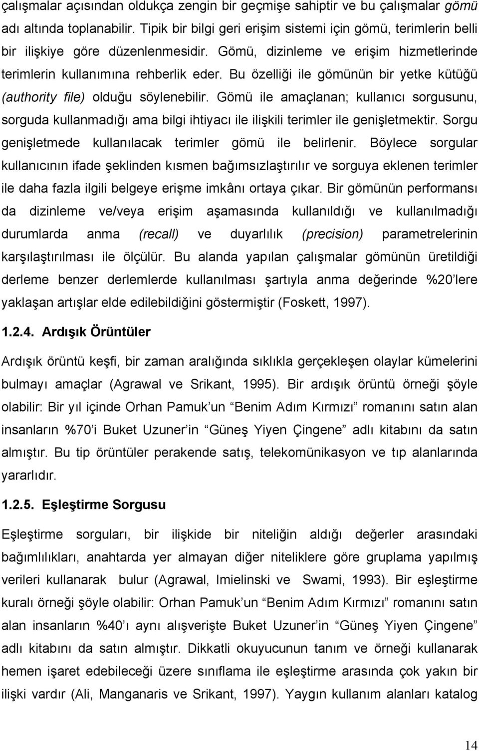 Bu özelliği ile gömünün bir yetke kütüğü (authority file) olduğu söylenebilir.