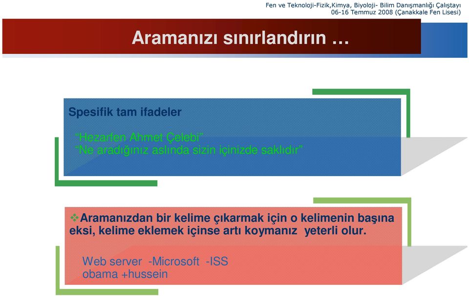 içinizde saklıdır Aramanızdan bir kelime çıkarmak için o kelimenin başına eksi,