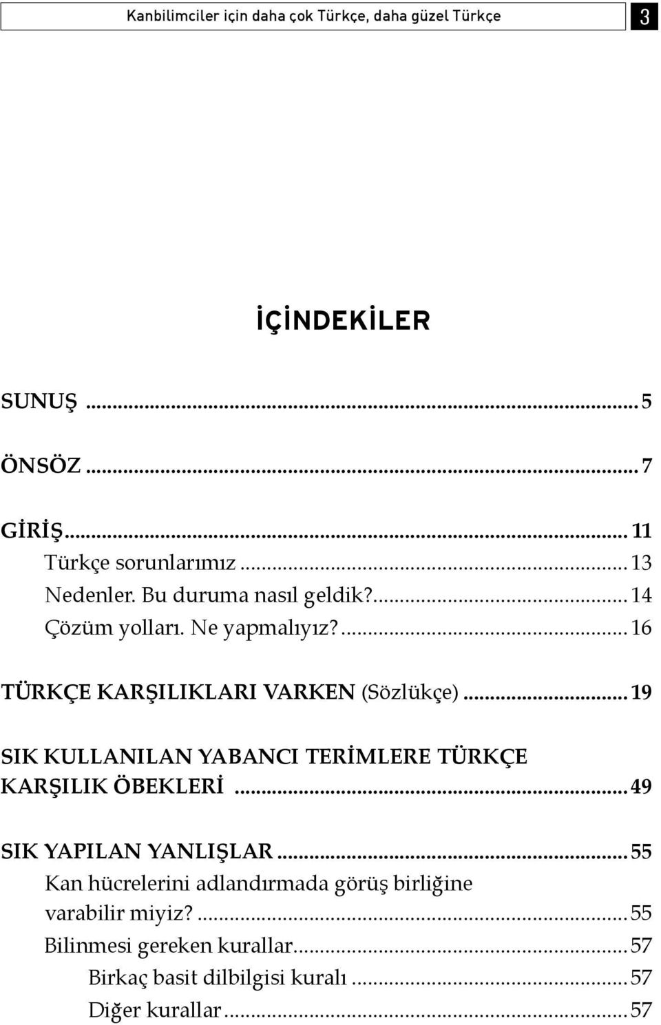 .. 19 SIK KULLANILAN YABANCI TERİMLERE TÜRKÇE KARŞILIK ÖBEKLERİ... 49 SIK YAPILAN YANLIŞLAR.