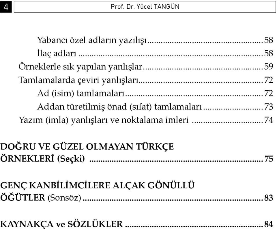 .. 72 Addan türetilmiş önad (sıfat) tamlamaları... 73 Yazım (imla) yanlışları ve noktalama imleri.