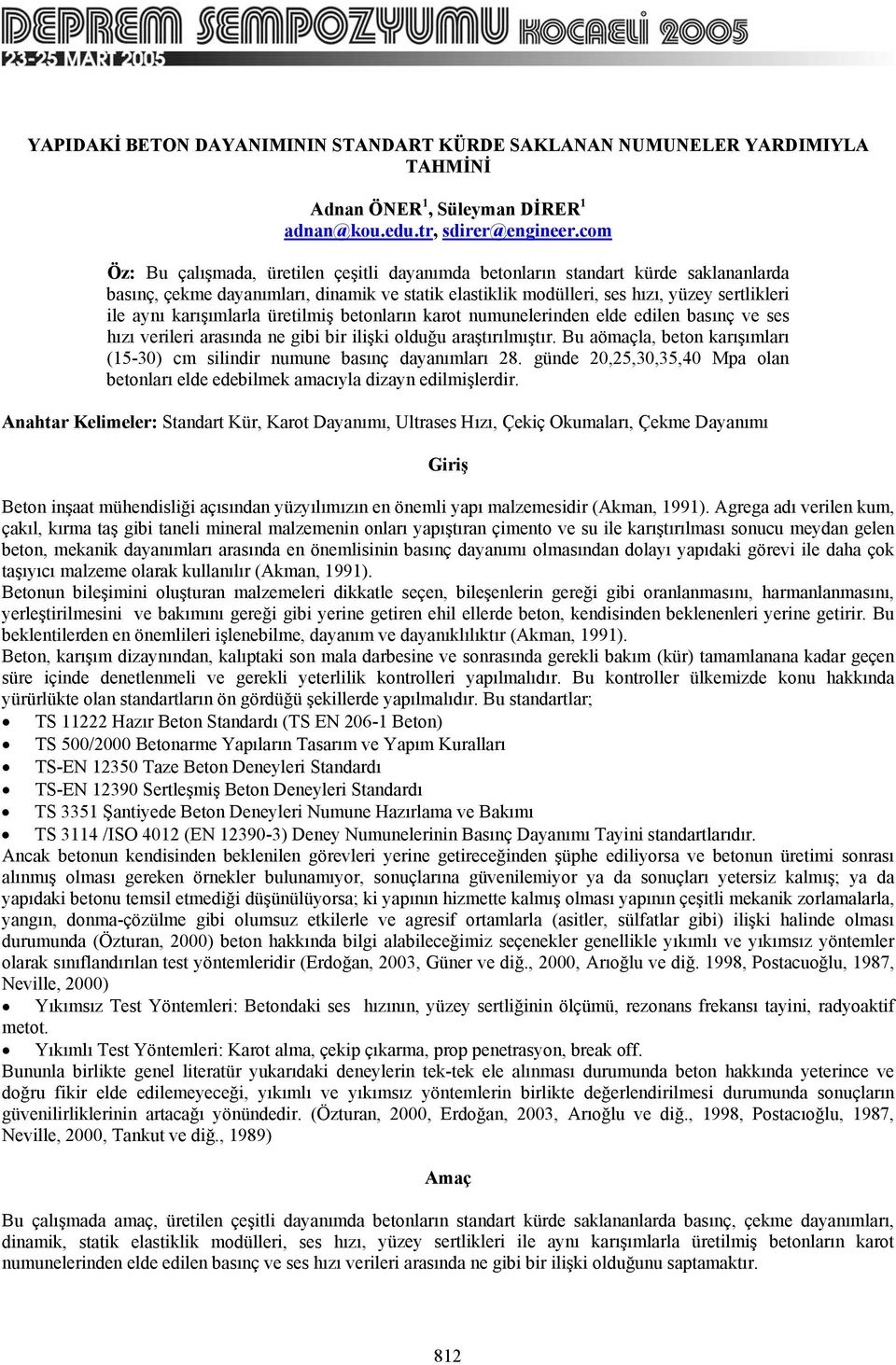 karışımlarla üretilmiş betonların karot numunelerinden elde edilen basınç ve ses hızı verileri arasında ne gibi bir ilişki olduğu araştırılmıştır.