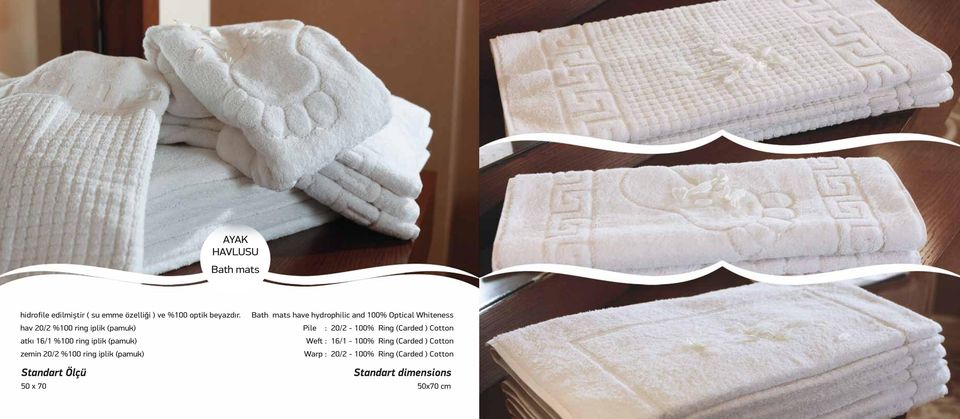 Standart Ölçü 50 x 70 Bath mats have hydrophilic and 100% Optical Whiteness Pile : 20/2-100% Ring