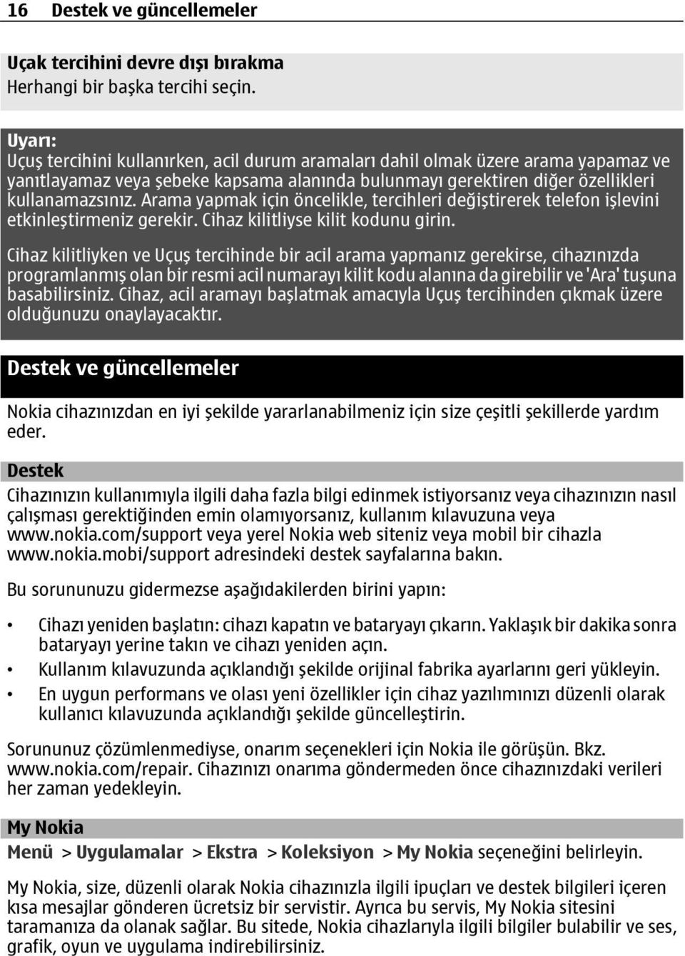 Arama yapmak için öncelikle, tercihleri değiştirerek telefon işlevini etkinleştirmeniz gerekir. Cihaz kilitliyse kilit kodunu girin.