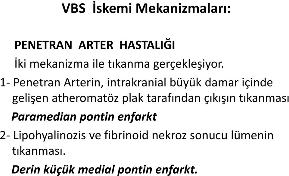 1- Penetran Arterin, intrakranial büyük damar içinde gelişen atheromatöz plak