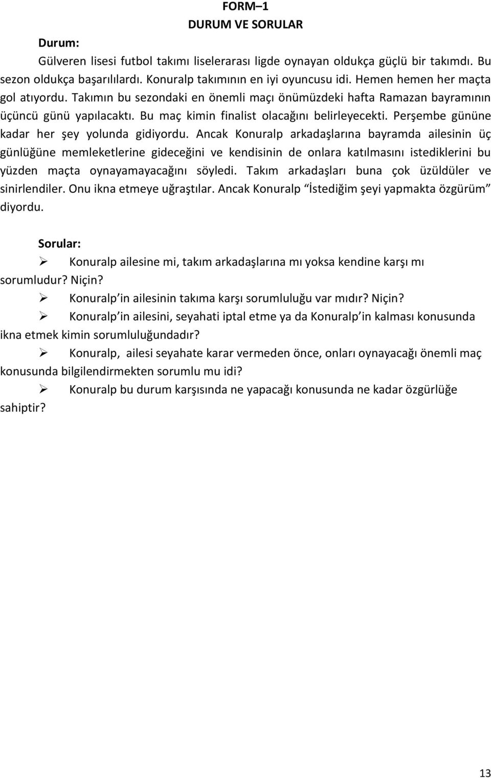 Perşembe gününe kadar her şey yolunda gidiyordu.