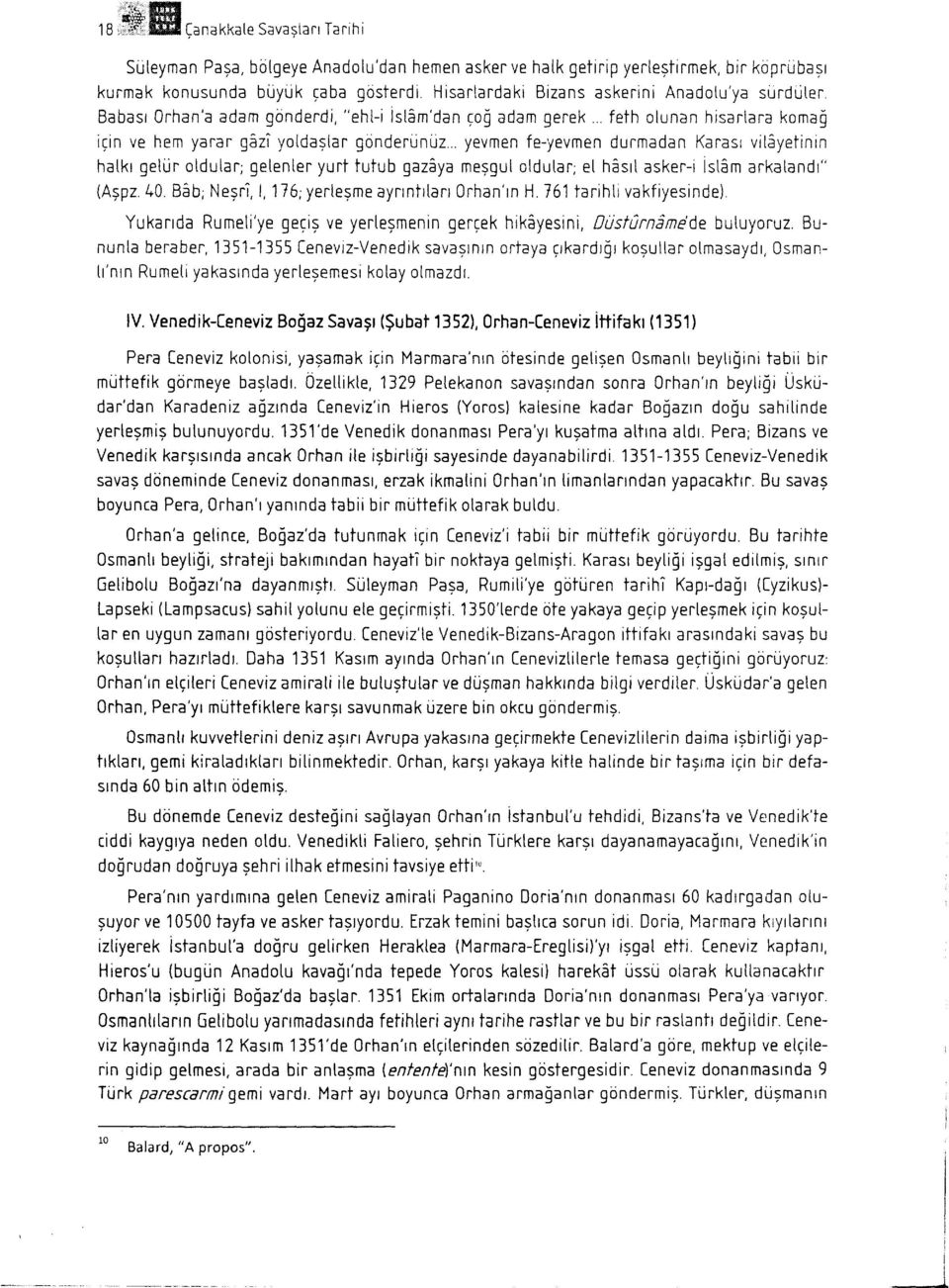 . yevmen fe-yevmen durmadan Karasr vitayetinrn hatkr getur oldutar; getenler yurt tutub gazaya metgut otdular; et hisri asker-i lstam arkatandt" (Agpz. 40.