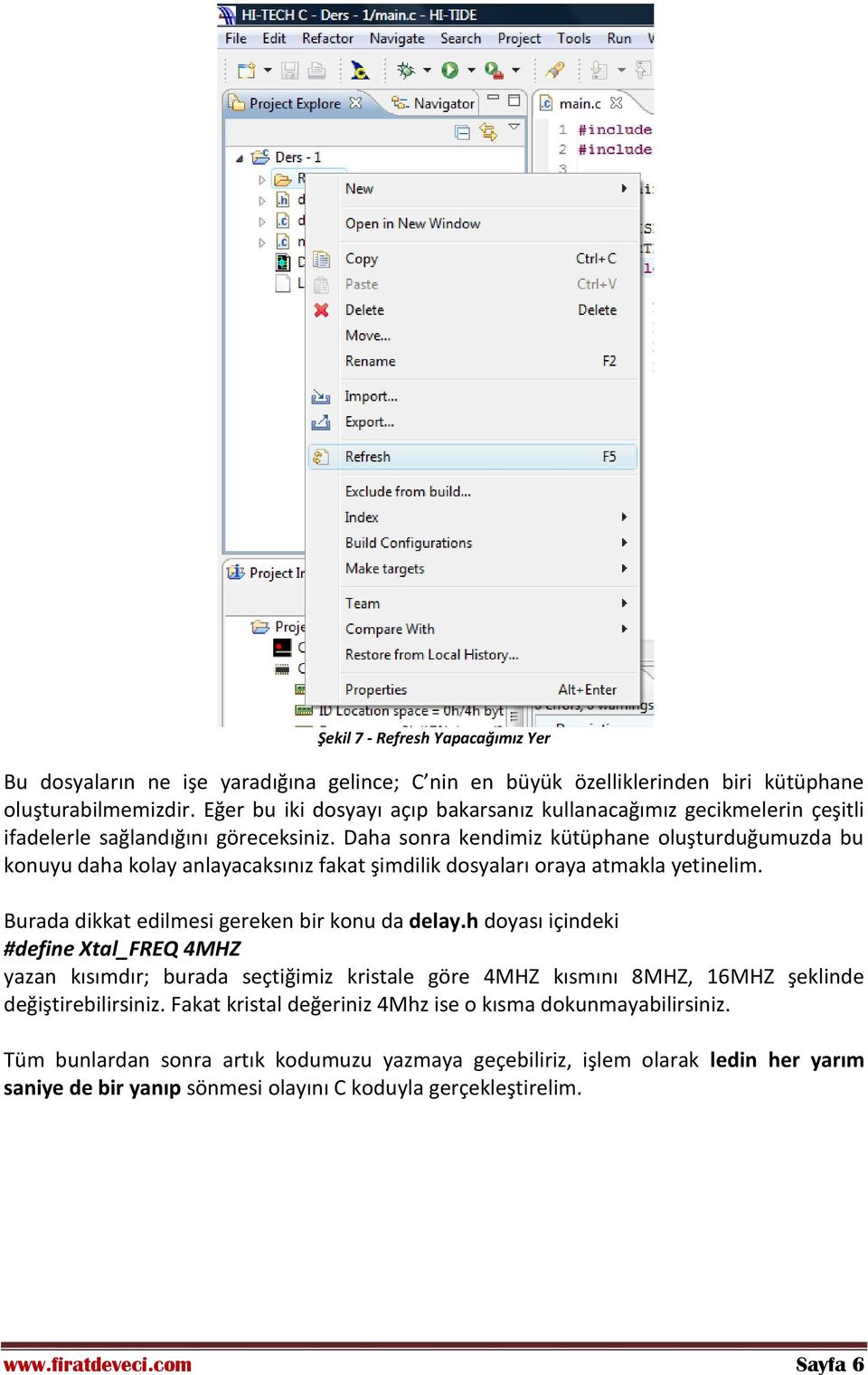 Daha sonra kendimiz kütüphane oluşturduğumuzda bu konuyu daha kolay anlayacaksınız fakat şimdilik dosyaları oraya atmakla yetinelim. Burada dikkat edilmesi gereken bir konu da delay.