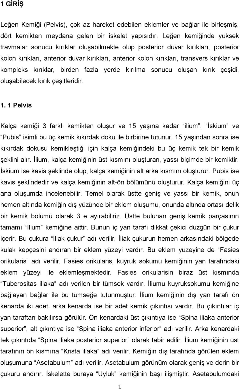 kompleks kırıklar, birden fazla yerde kırılma sonucu oluşan kırık çeşidi, oluşabilecek kırık çeşitleridir. 1.