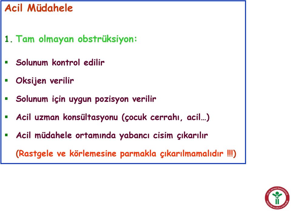 Solunum için uygun pozisyon verilir Acil uzman konsültasyonu