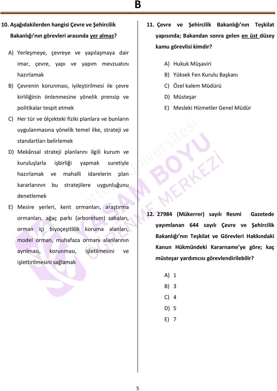 tespit etmek ) Her tür ve ölçekteki fiziki planlara ve bunların uygulanmasına yönelik temel ilke, strateji ve standartları belirlemek D) Mekânsal strateji planlarını ilgili kurum ve kuruluşlarla