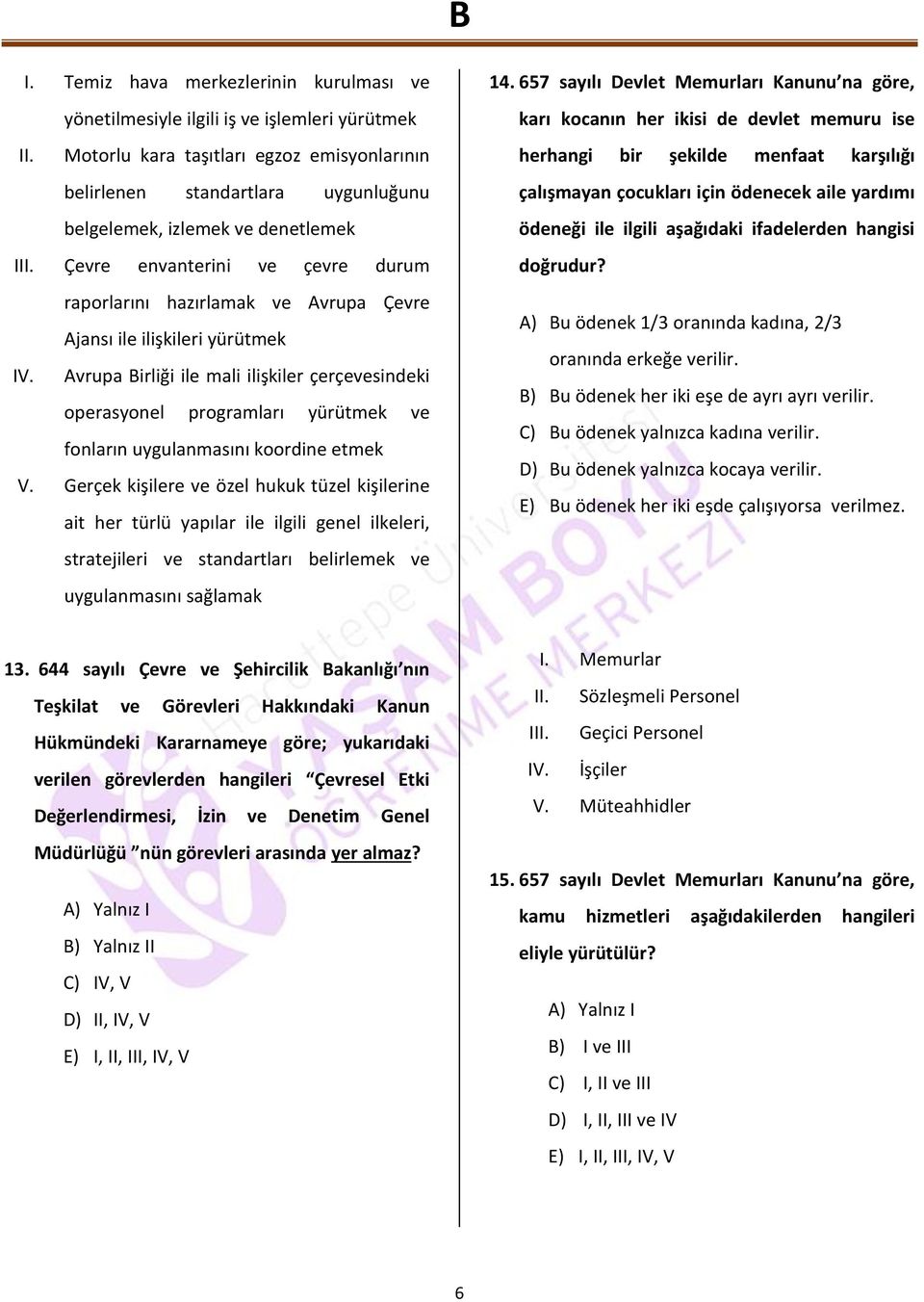 Çevre envanterini ve çevre durum raporlarını hazırlamak ve Avrupa Çevre Ajansı ile ilişkileri yürütmek IV.