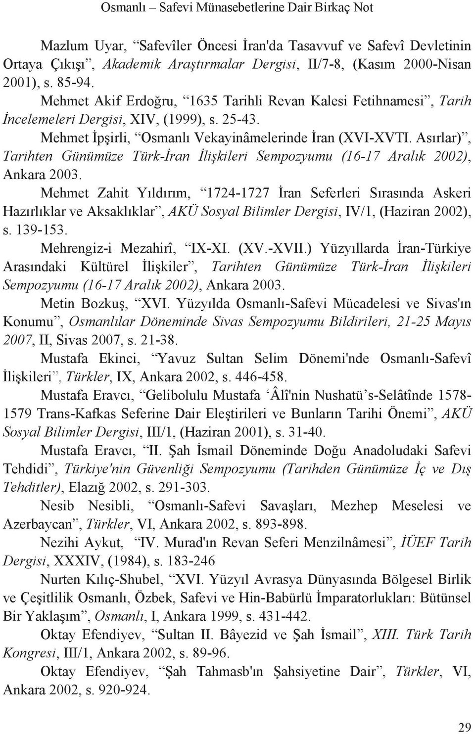 As rlar), Tarihten Günümüze Türk- ran li kileri Sempozyumu (16-17 Aral k 2002), Ankara 2003.