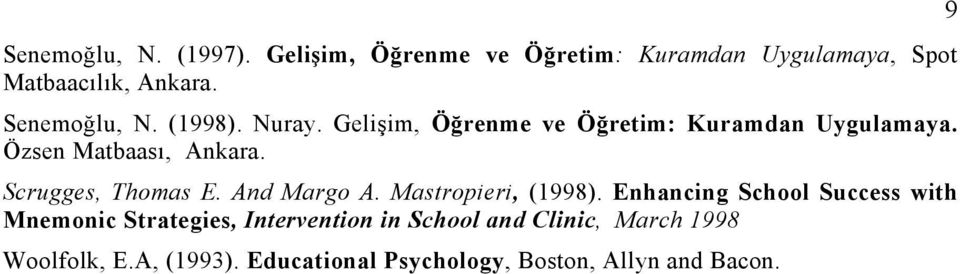 Scrugges, Thomas E. And Margo A. Mastropieri, (1998).