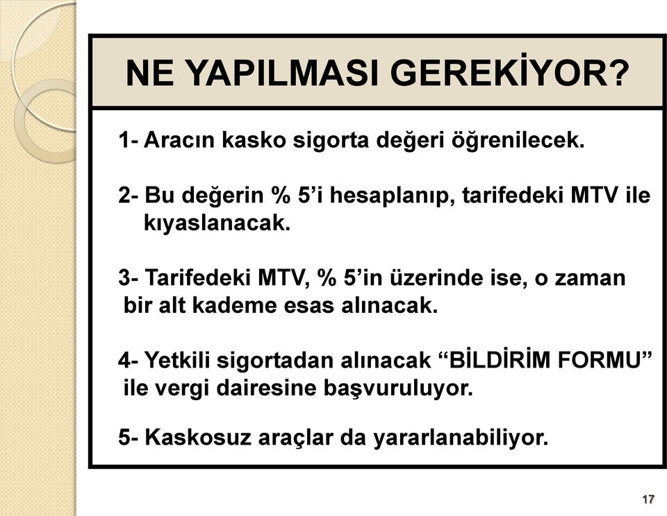 3- Tarifedeki MTV, % 5 in üzerinde ise, o zaman bir alt kademe esas alınacak.