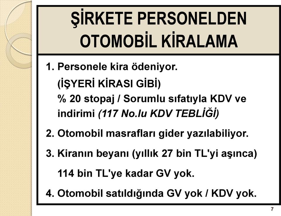 lu KDV TEBLİĞİ) 2. Otomobil masrafları gider yazılabiliyor. 3.