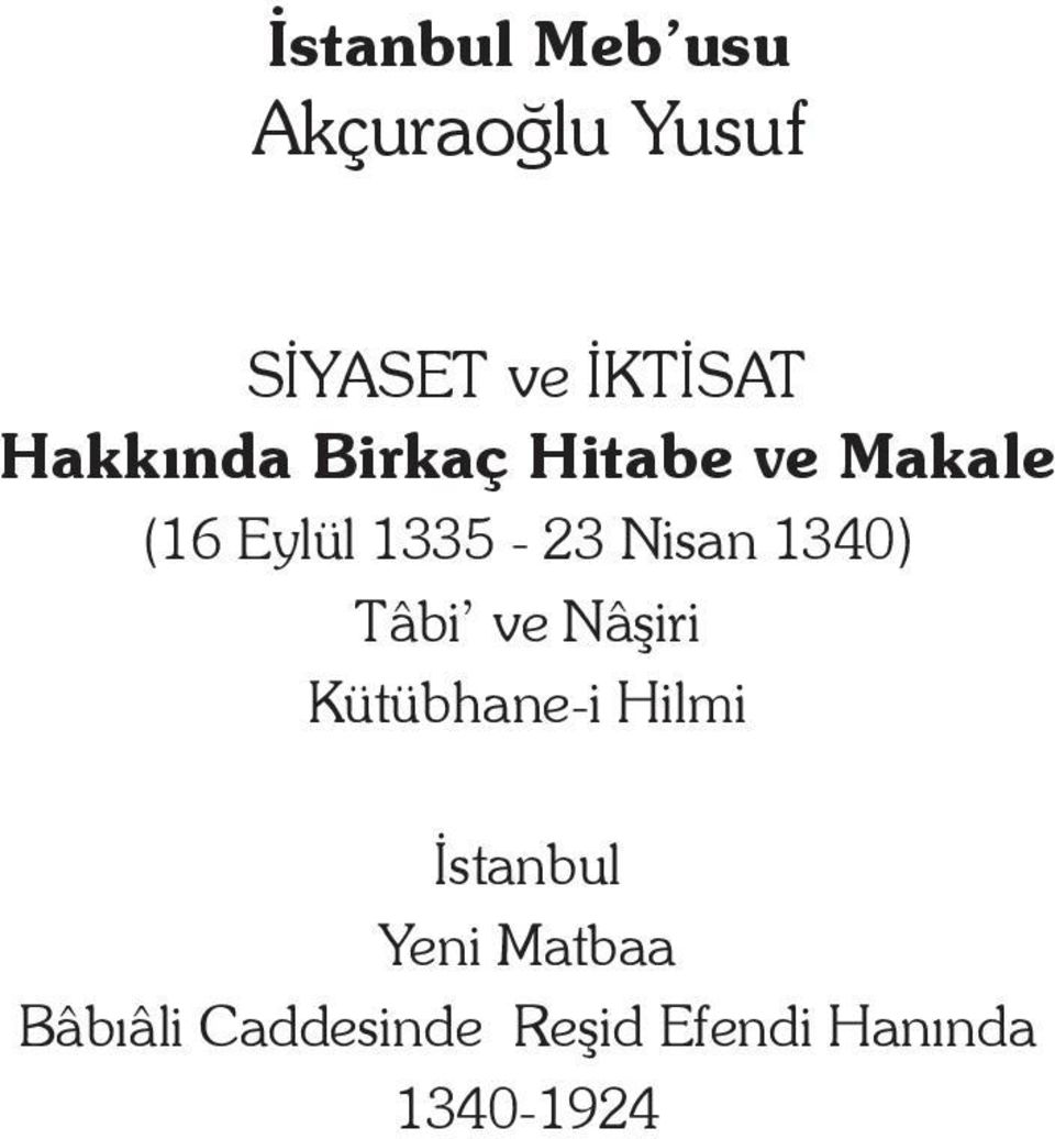 Nisan 1340) Tâbi ve Nâşiri Kütübhane-i Hilmi İstanbul
