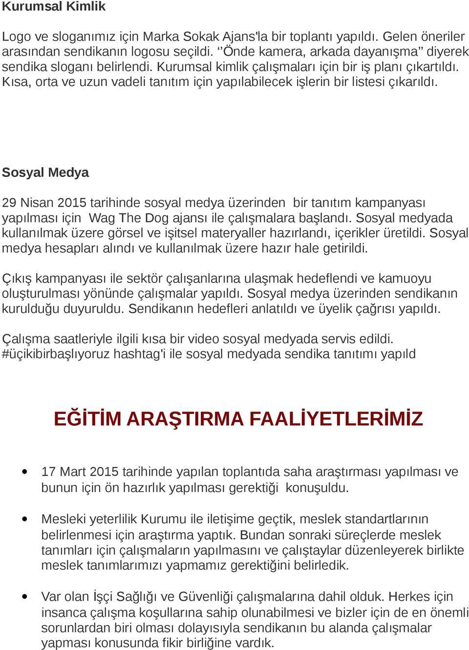 Sosyal Medya 29 Nisan 2015 tarihinde sosyal medya üzerinden bir tanıtım kampanyası yapılması için Wag The Dog ajansı ile çalışmalara başlandı.