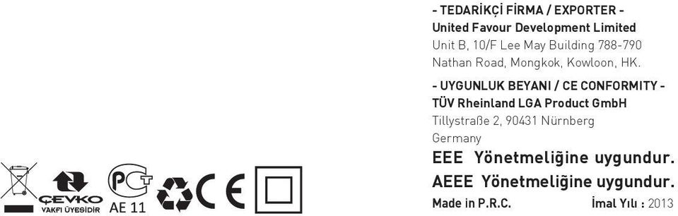 - UYGUNLUK BEYANI / CE CONFORMITY - TÜV Rheinland LGA Product GmbH Tillystraße 2,