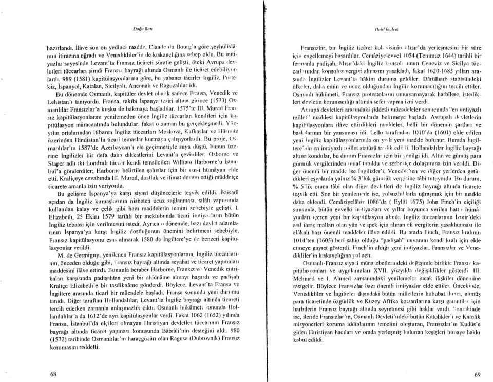 989 (1581) kapitiilasyorrlanna gore, hu l,abanct tflcirlcr irrgiliz, I'ottekiz, ispanyol, Katalan, Sicilyalr, Ancoltall vc l(aguzalrlar idi' Bu dilnem<le Osmanh, kapittiler clevlet olaritk sadt:ce