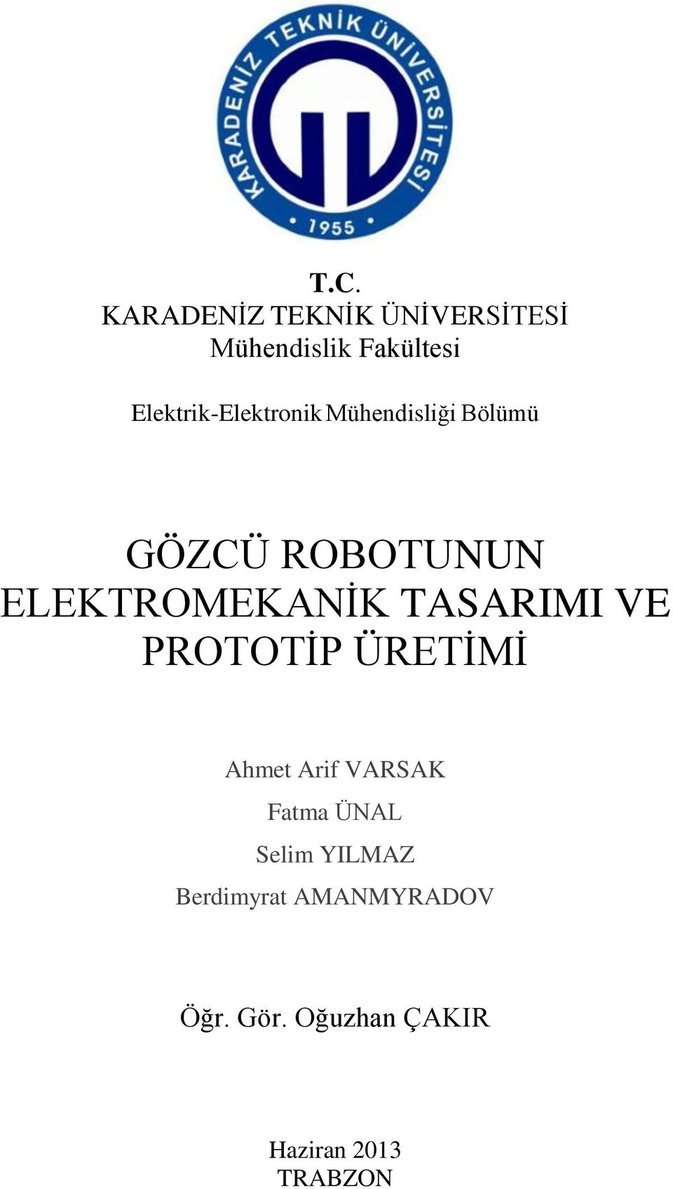 ELEKTROMEKANİK TASARIMI VE PROTOTİP ÜRETİMİ Ahmet Arif VARSAK