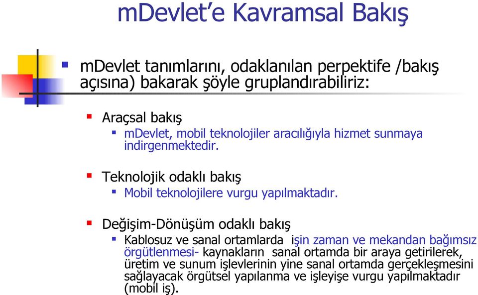 Değişim-Dönüşüm odaklı bakış Kablosuz ve sanal ortamlarda işin zaman ve mekandan bağımsız örgütlenmesi- kaynakların sanal ortamda bir araya