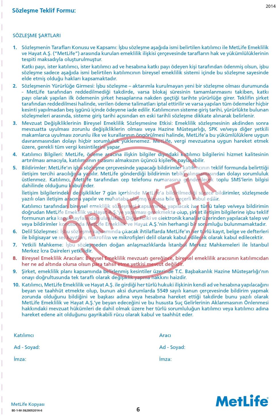 içinde bu sözleşme sayesinde elde etmiş olduğu hakları kapsamaktadır. 2.