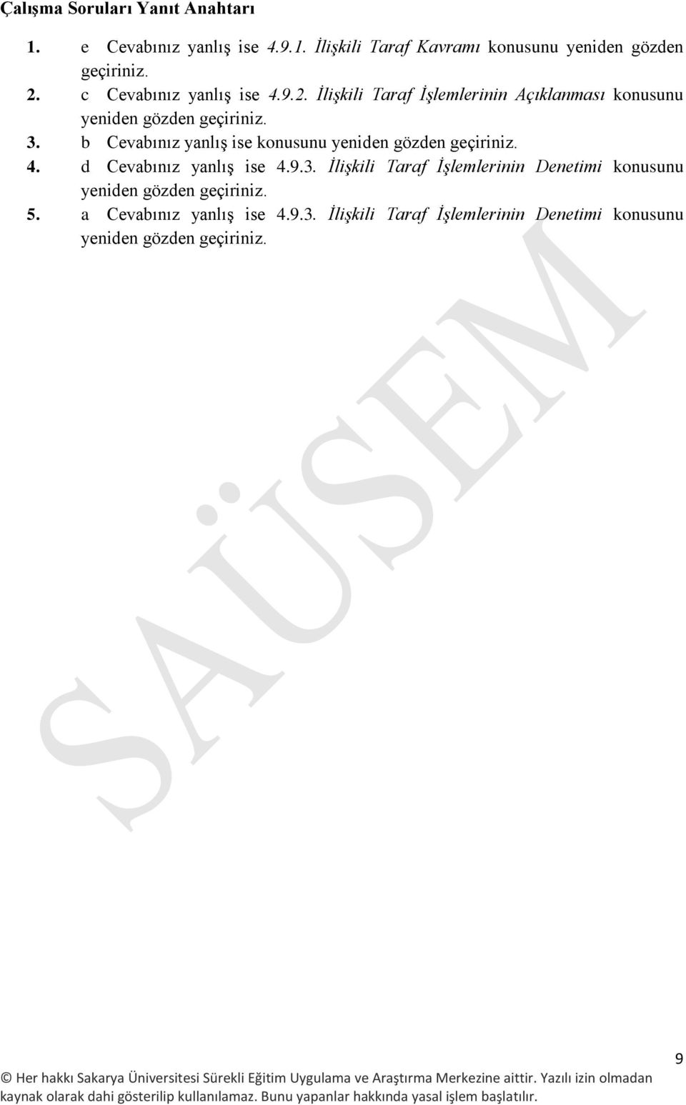 b Cevabınız yanlış ise konusunu yeniden gözden geçiriniz. 4. d Cevabınız yanlış ise 4.9.3.