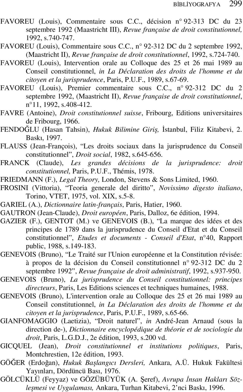 FAVOREU (Louis), Intervention orale au Colloque des 25 et 26 mai 1989 au Conseil constitutionnel, in La Déclaration des droits de l'homme et du citoyen et la jurisprudence, Paris, P.U.F., 1989, s.