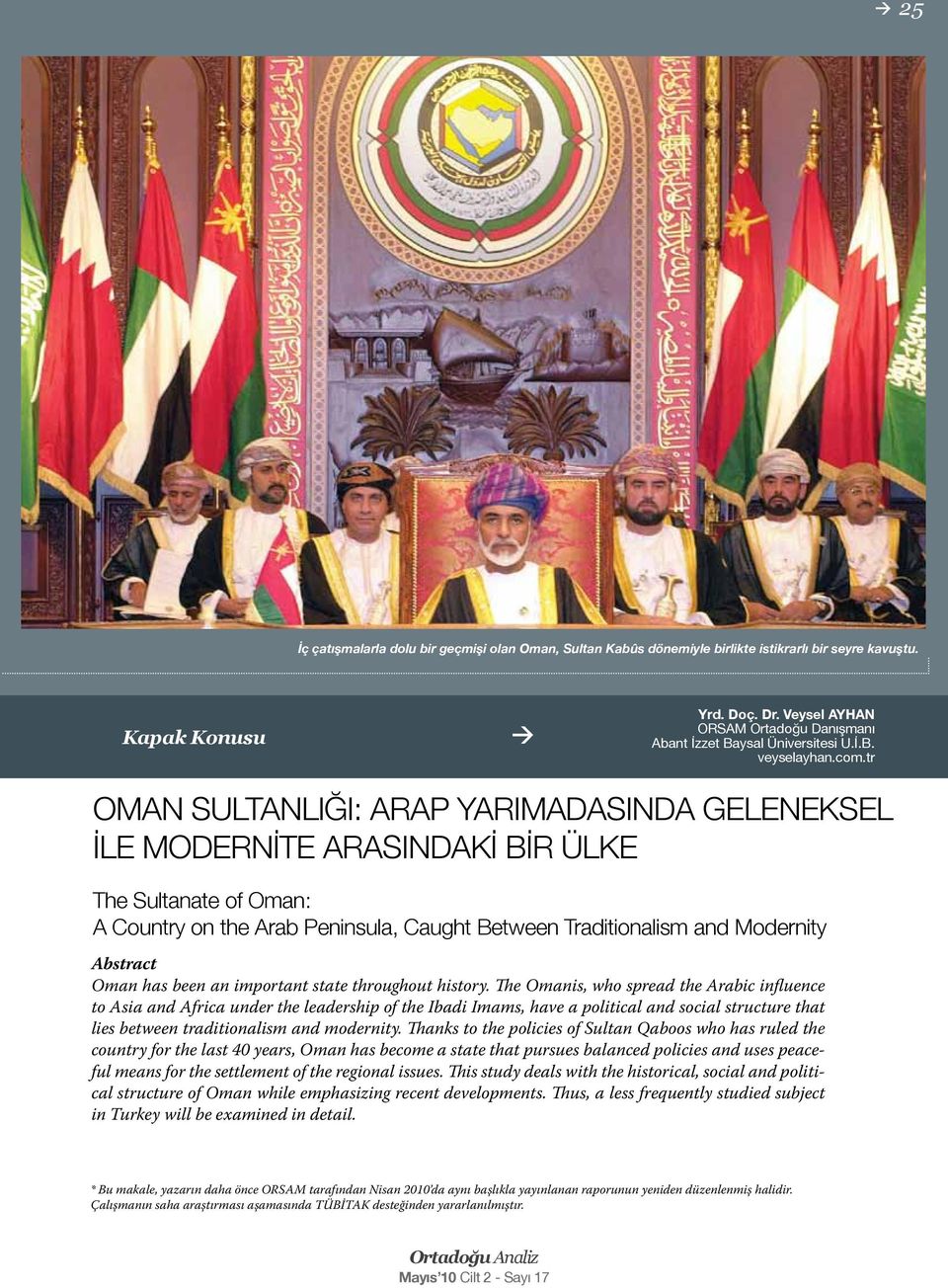 tr OMAN SULTANLIĞI: ARAP YARIMADASINDA GELENEKSEL İLE MODERNİTE ARASINDAKİ BİR ÜLKE The Sultanate of Oman: A Country on the Arab Peninsula, Caught Between Traditionalism and Modernity Abstract Oman