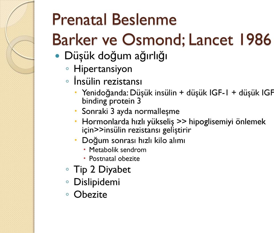 normalleşme Hormonlarda hızlı yükseliş >> hipoglisemiyi önlemek için>>insülin rezistansı