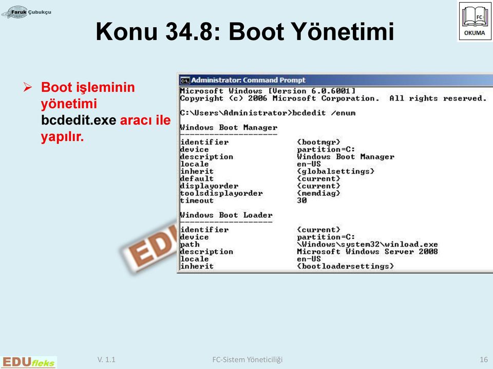 işleminin yönetimi bcdedit.