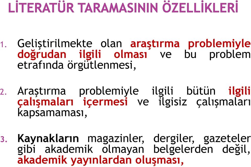 Araştırma problemiyle ilgili bütün ilgili çalışmaları içermesi ve ilgisiz