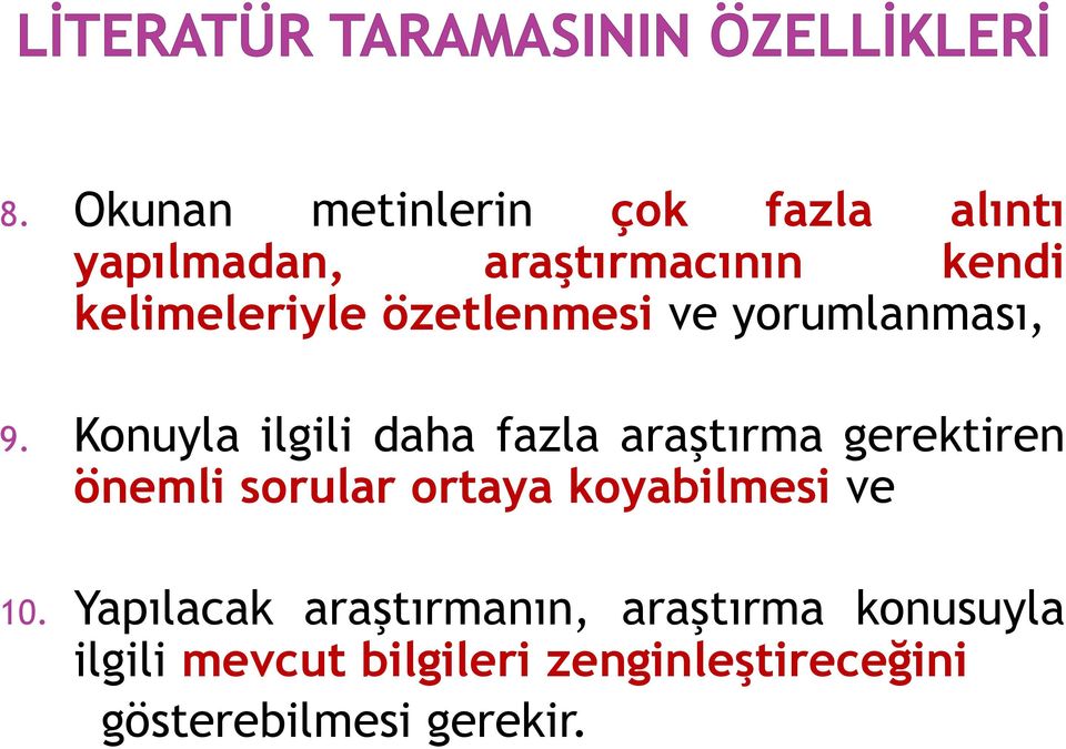 Konuyla ilgili daha fazla araştırma gerektiren önemli sorular ortaya