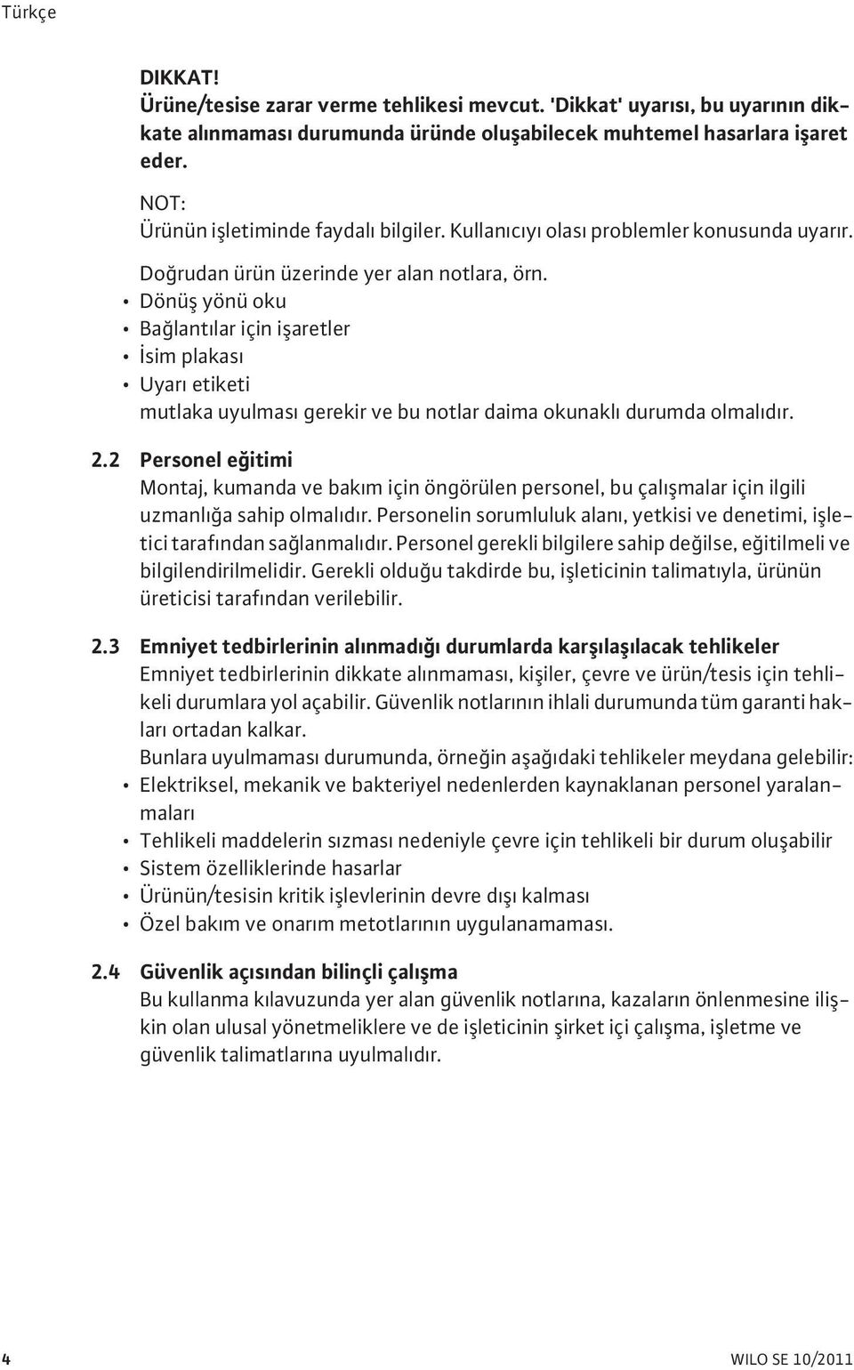 Dönü yönü oku Ba lant lar için i aretler sim plakas Uyar etiketi mutlaka uyulmas gerekir ve bu notlar daima okunakl durumda olmal d r. 2.