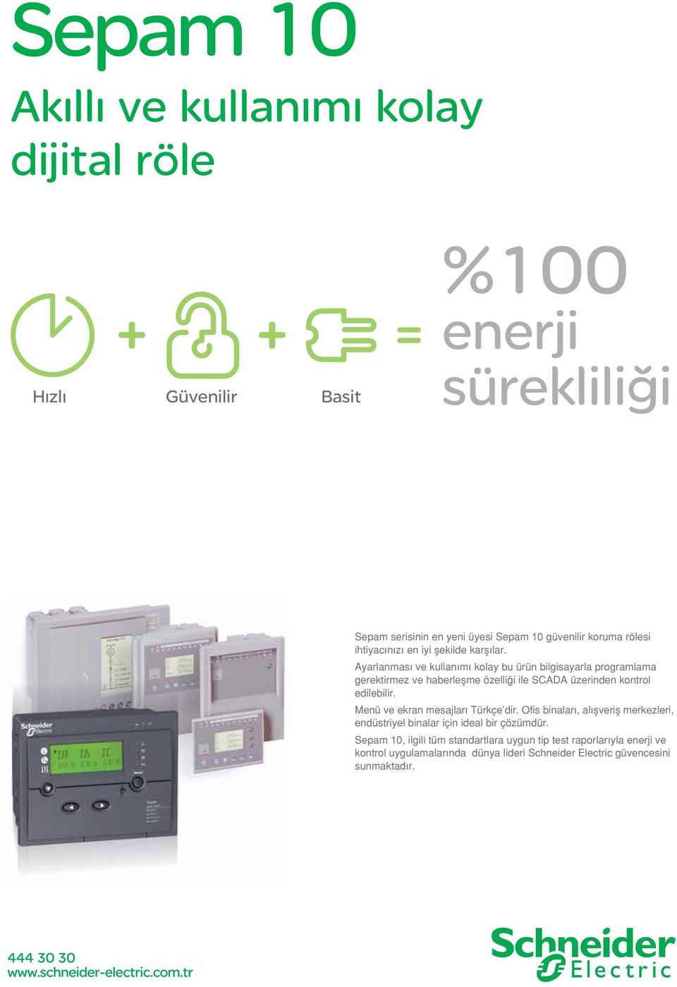 Ayarlanmas ve kullan m kolay u ürün ilgisayarla programlama gerektirmez ve haerleflme özelli i ile SCADA üzerinden kontrol edileilir.