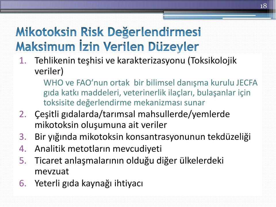 Çeşitli gıdalarda/tarımsal mahsullerde/yemlerde mikotoksin oluşumuna ait veriler 3.