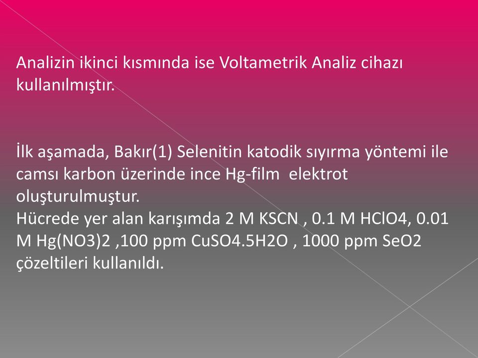 üzerinde ince Hg-film elektrot oluşturulmuştur.