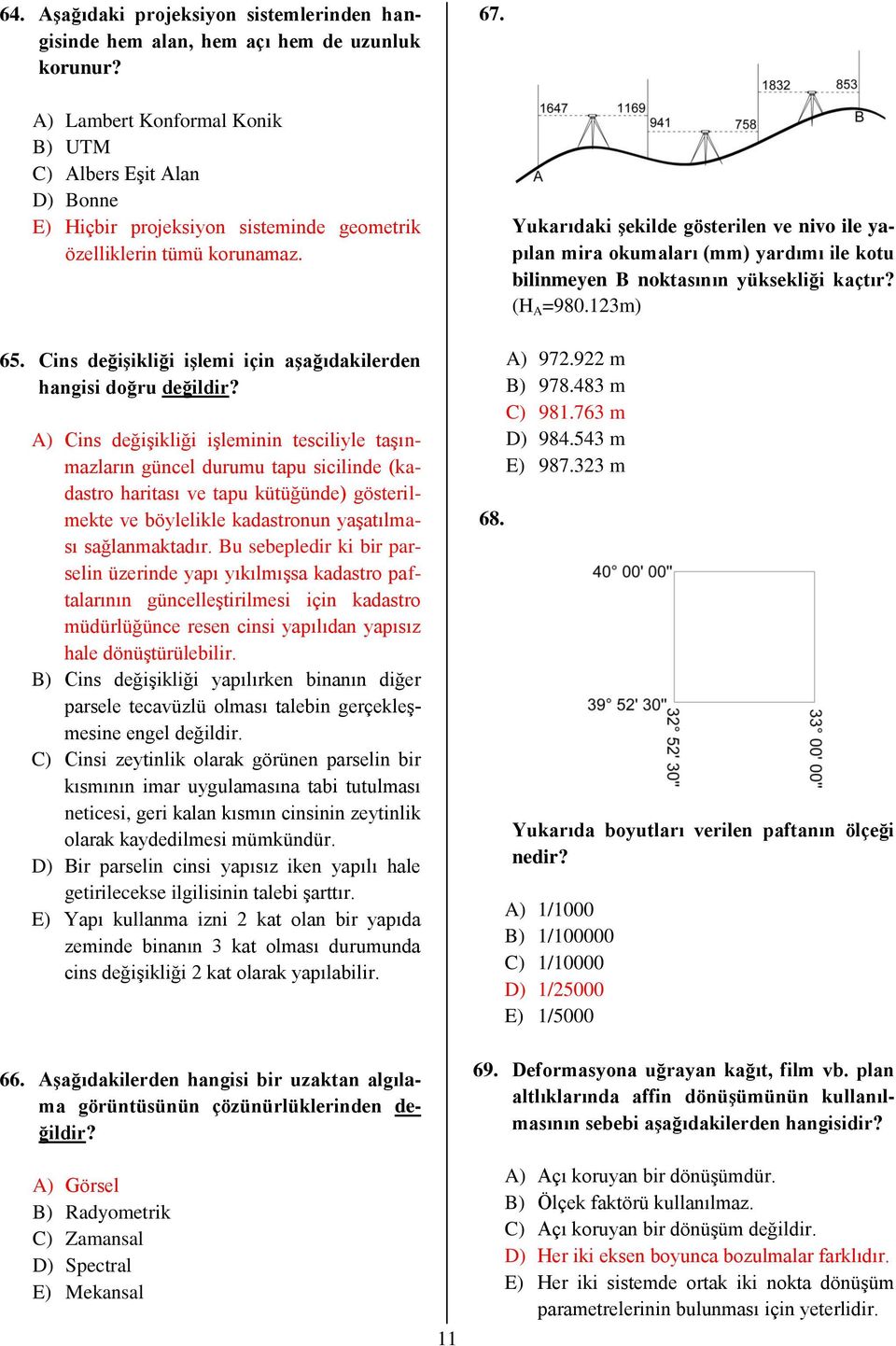 Cins değişikliği işlemi için aşağıdakilerden hangisi doğru değildir?